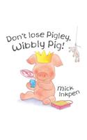 Don't Lose Pigley, Wibbly Pig!
