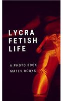 Lycra Fetish Life