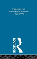 Hegemony of International Business 1945-1970 (POD)