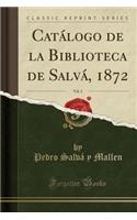 CatÃ¡logo de la Biblioteca de SalvÃ¡, 1872, Vol. 2 (Classic Reprint)