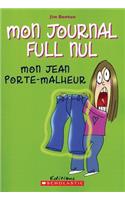Mon Journal Full Nul: N? 2 - Mon Jean Porte-Malheur: (2 Mon Journal Full Nul)