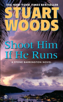 Shoot Him If He Runs: (14 A Stone Barrington Novel)