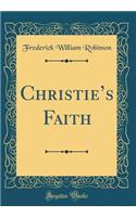 Christie's Faith (Classic Reprint)