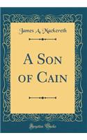 A Son of Cain (Classic Reprint)