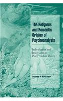 The Religious and Romantic Origins of Psychoanalysis: Individuation and Integration in Post-Freudian Theory