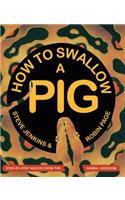 How to Swallow a Pig