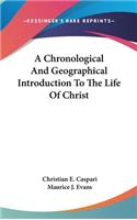 Chronological And Geographical Introduction To The Life Of Christ