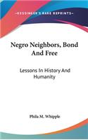 Negro Neighbors, Bond And Free