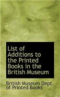 List of Additions to the Printed Books in the British Museum