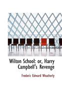 Wilton School: Or, Harry Campbell's Revenge(English)