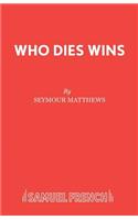 Who Dies Wins