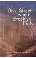 On A Street Where Brooklyn Ends