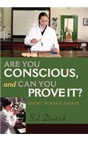 Are You Conscious, and Can You Prove It?