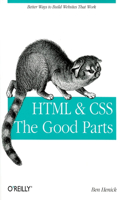 HTML & CSS - The Good Parts: Better Ways to Build Websites That Work(Animal Guide)