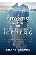 Titanic Life vs The Anorexic Iceberg