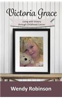 Victoria Grace Living with victory through childhood cancer