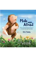 Mole Was Afraid: The unexpected journey of a mole who lost his fears