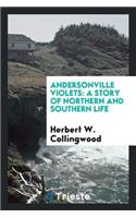 Andersonville Violets: A Story of Northern and Southern Life