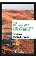 The Illuminated Lessons on the Life of Jesus