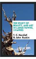 The Study of Beauty, and Art in Large Towns, 2 Papers