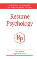 Resume Psychology Resume Hacks & Traps Revealed