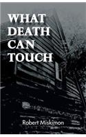 What Death Can Touch