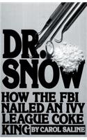 Dr. Snow: How the F. B. I. Nailed an Ivy League Coke King