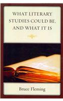 What Literary Studies Could Be, And What It Is