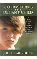 Counseling the Defiant Child