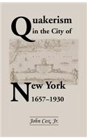 Quakerism in the City of New York 1657-1930