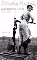 I Dwell in Possibility: Women Build a Nation 1600 to 1920