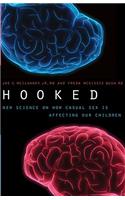 Hooked: New Science on How Casual Sex Is Affecting Our Children