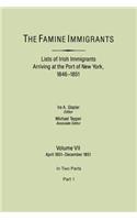 Famine Immigrants. Lists of Irish Immigrants Arriving at the Port of New York, 1846-1851. Volume VII, April 1851-December 1851. in Two Parts, Part 1