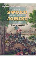 With a Sword in One Hand and Jomini in the Other: The Problem of Military Thought in the Civil War North(The Steven and Janice Brose Lectures in the Civil War Era)