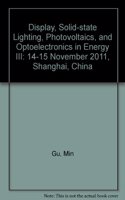 Display, Solid-state Lighting, Photovoltaics, and Optoelectronics in Energy III