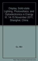 Display, Solid-state Lighting, Photovoltaics, and Optoelectronics in Energy III