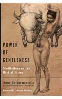 Power of Gentleness: Meditations on the Risk of Living