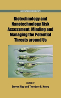 Biotechnology and Nanotechnology Risk Assessment