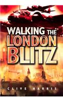Walking the London Blitz
