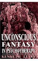 Unconscious Fantasy in Psychotherapy