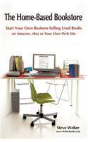 Home-Based Bookstore: Start Your Own Business Selling Used Books on Amazon, Ebay or Your Own Web Site
