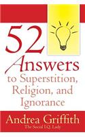 52 Answers to Superstition, Religion, and Ignorance