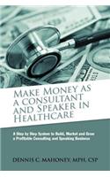 Make Money as a Consultant And Speaker in Healthcare