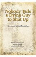 Nobody Tells a Dying Guy to Shut Up