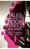 Tales from the Trails of a Rock 'n' Roll Bus Driver