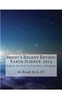 Brodys Regents Review: Earth Science 2015: Regents Review in Less Than 100 Pages