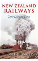 New Zealand Railways: Their Life and Times