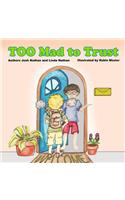 Too Mad to Trust