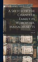 Sketch of the Chandler Family in Worcester, Massachusetts