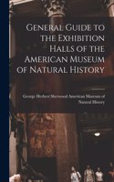 General Guide to the Exhibition Halls of the American Museum of Natural History